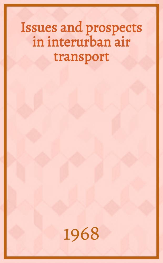 Issues and prospects in interurban air transport : A study of socio-economic, geographic and technical aspects of the development of air travel