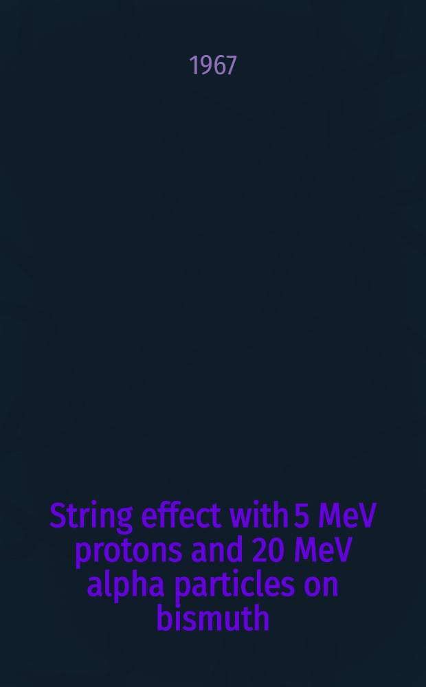 String effect with 5 MeV protons and 20 MeV alpha particles on bismuth