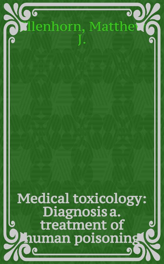 Medical toxicology : Diagnosis a. treatment of human poisoning