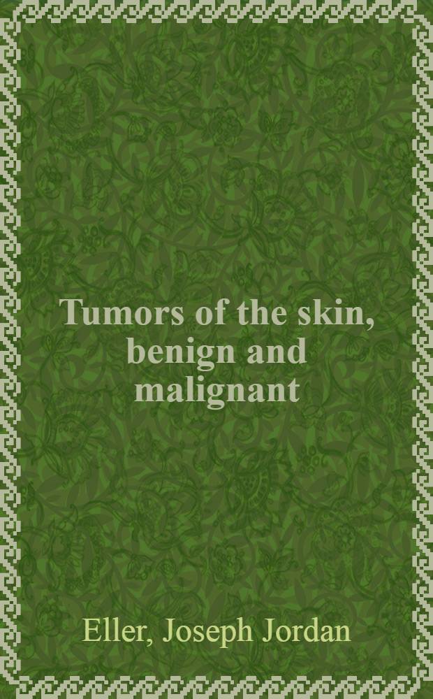 Tumors of the skin, benign and malignant