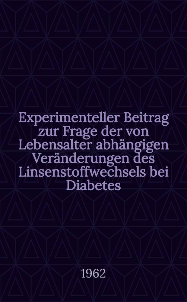 Experimenteller Beitrag zur Frage der von Lebensalter abhängigen Veränderungen des Linsenstoffwechsels bei Diabetes : Inaug.-Diss. ... der ... Med. Fakultät der ... Univ. zu Bonn