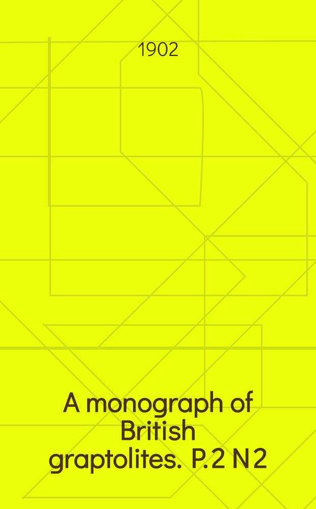 A monograph of British graptolites. P. 2 N 2 : Dichograptidae
