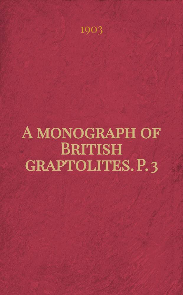 A monograph of British graptolites. P. 3