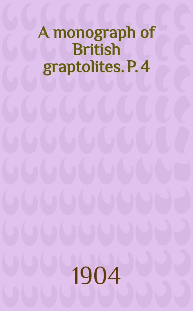 A monograph of British graptolites. P. 4