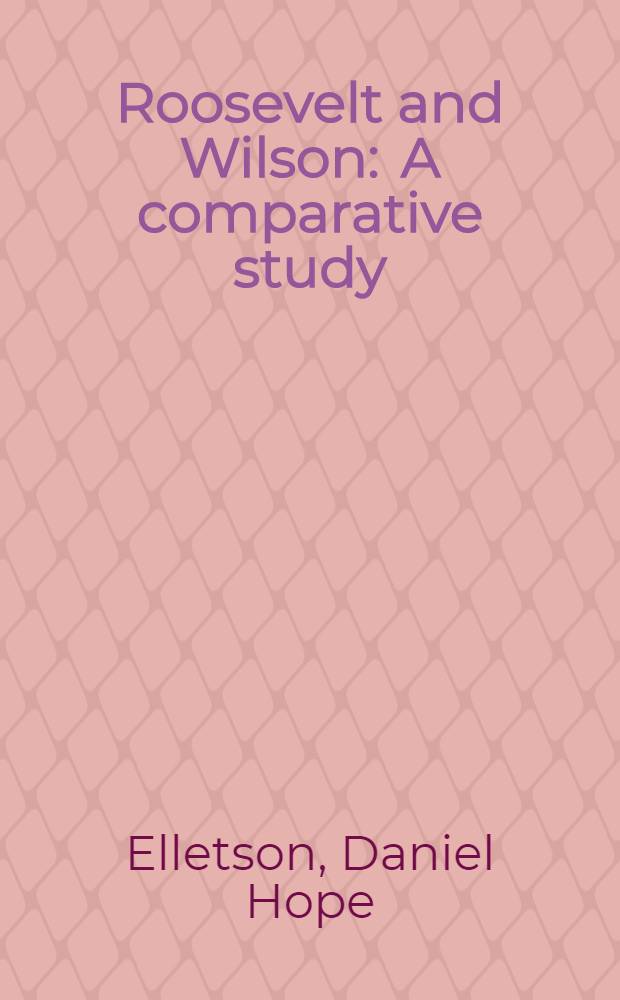 Roosevelt and Wilson : A comparative study