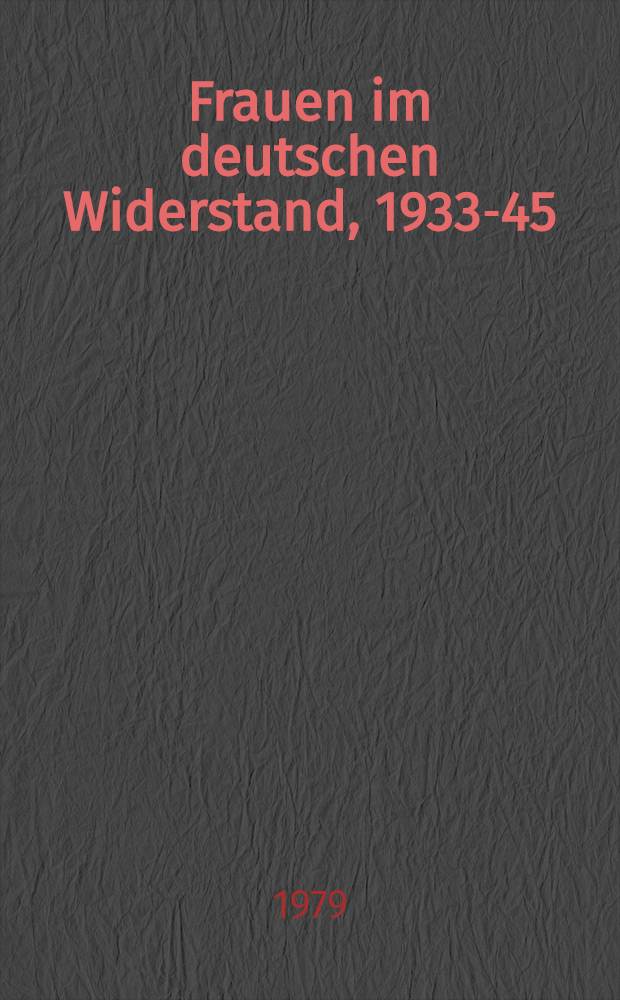 Frauen im deutschen Widerstand, 1933-45