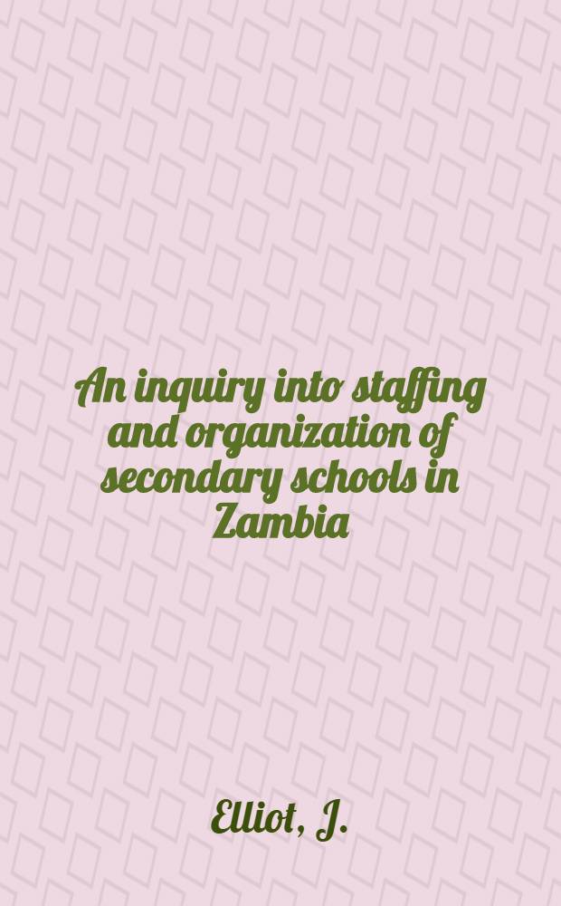 An inquiry into staffing and organization of secondary schools in Zambia