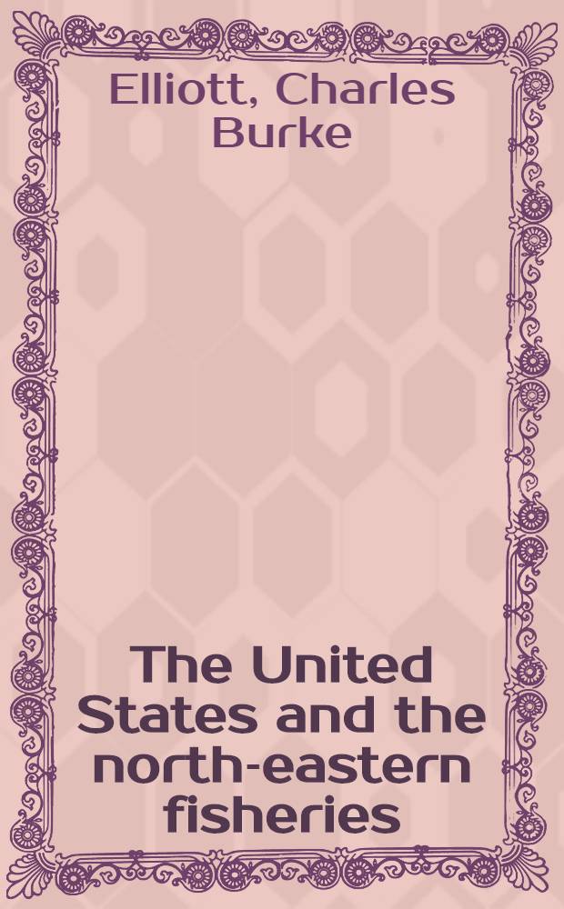 The United States and the north-eastern fisheries : A history of the fishery question