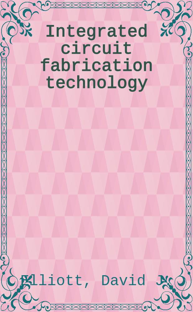 Integrated circuit fabrication technology