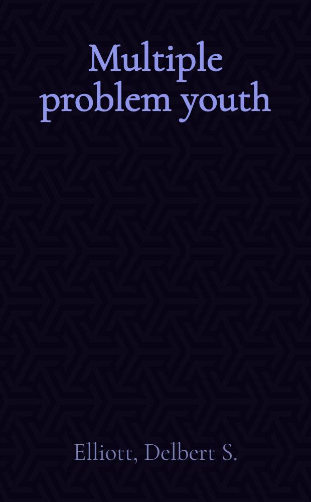 Multiple problem youth : Delinquency, substance, use, a. mental health problems