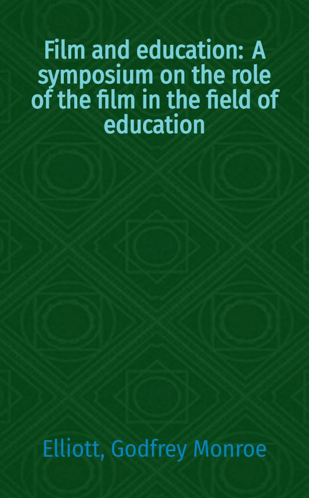 Film and education : A symposium on the role of the film in the field of education