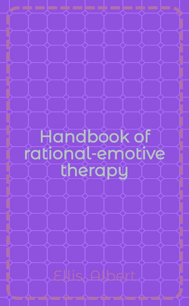 Handbook of rational-emotive therapy