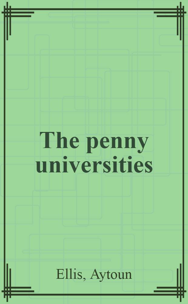 The penny universities : A history of the coffee-houses