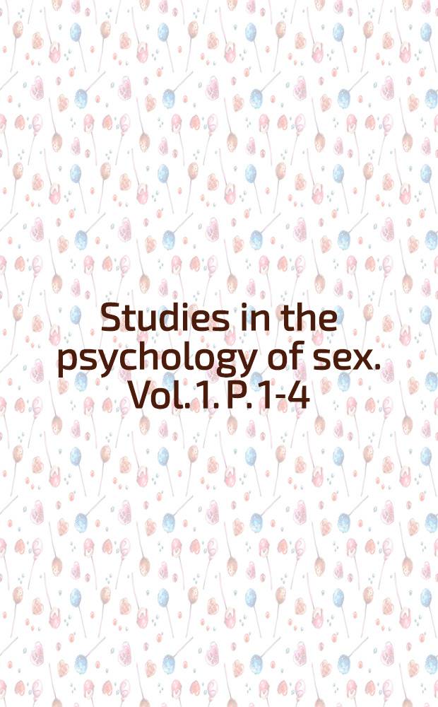 Studies in the psychology of sex. Vol. 1. [P. 1-4]