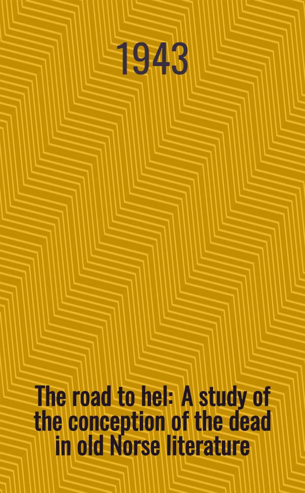 The road to hel : A study of the conception of the dead in old Norse literature