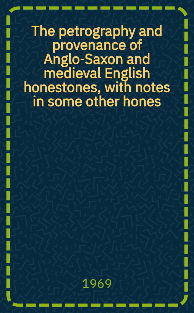 The petrography and provenance of Anglo-Saxon and medieval English honestones, with notes in some other hones