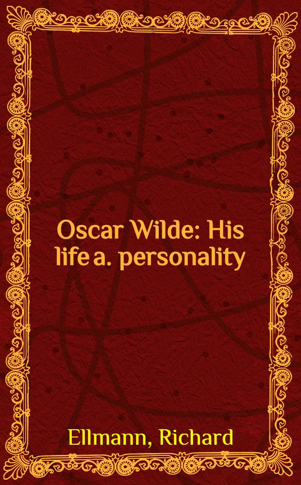 Oscar Wilde : His life a. personality