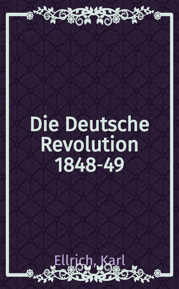 Die Deutsche Revolution 1848-49 : Materialsammlung für die Revolutionsfeiern in den Schulen
