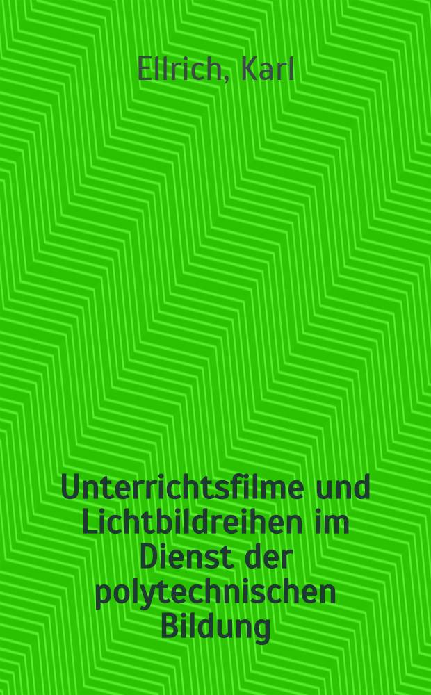 Unterrichtsfilme und Lichtbildreihen im Dienst der polytechnischen Bildung