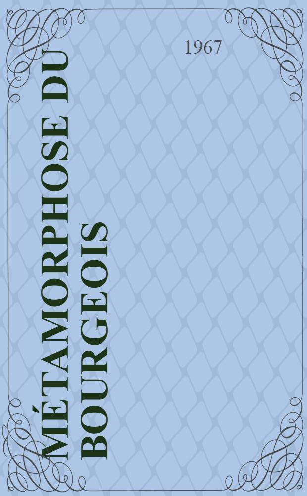 M&eacute;tamorphose du bourgeois