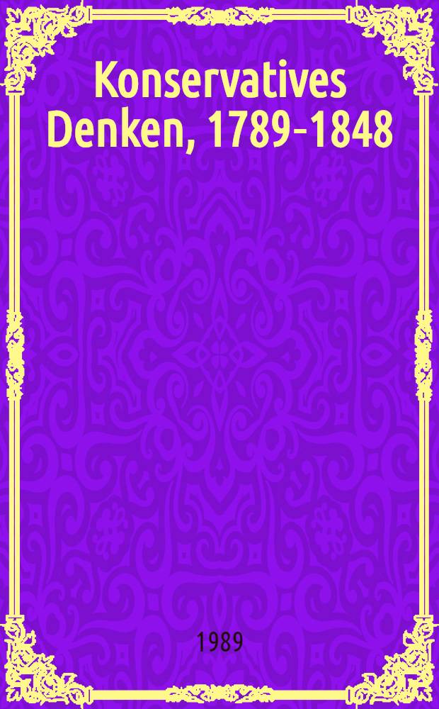Konservatives Denken, 1789-1848/49 : Darstellung u. Texte