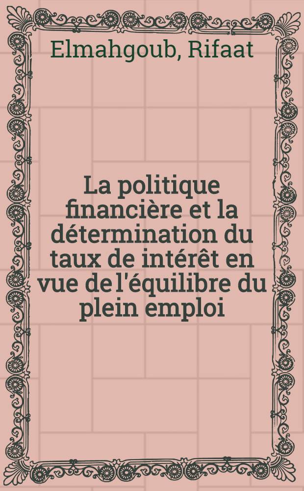 La politique financière et la détermination du taux de intérêt en vue de l'équilibre du plein emploi