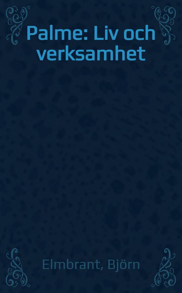 Palme : Liv och verksamhet