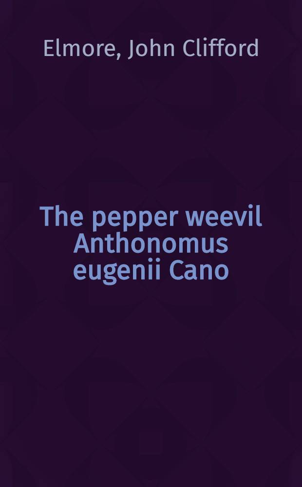 ... The pepper weevil [Anthonomus eugenii Cano]