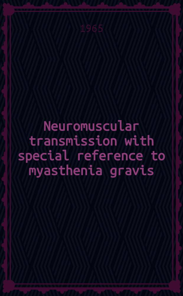Neuromuscular transmission with special reference to myasthenia gravis