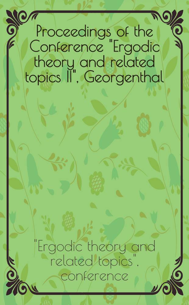 Proceedings of the Conference "Ergodic theory and related topics II", Georgenthal (Thuringia), GDR, April 20-25, 1986