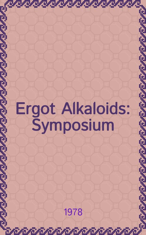 Ergot Alkaloids : Symposium