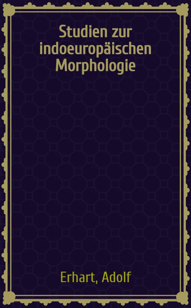 Studien zur indoeuropäischen Morphologie