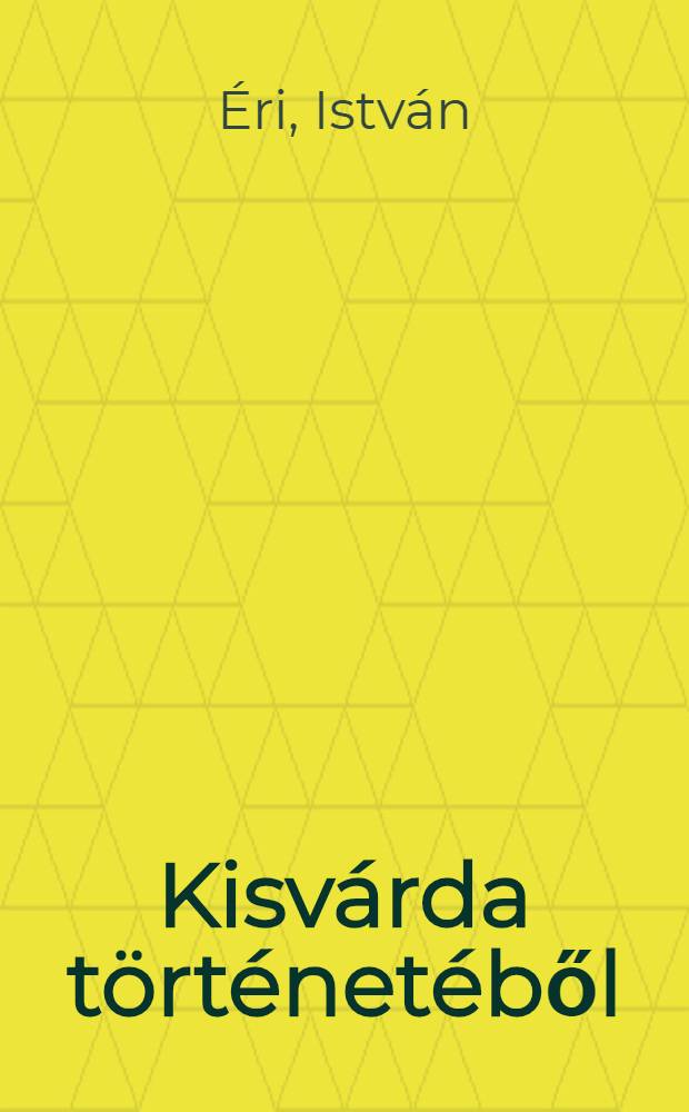 Kisvárda történetéből : Cikkgyűjtemény