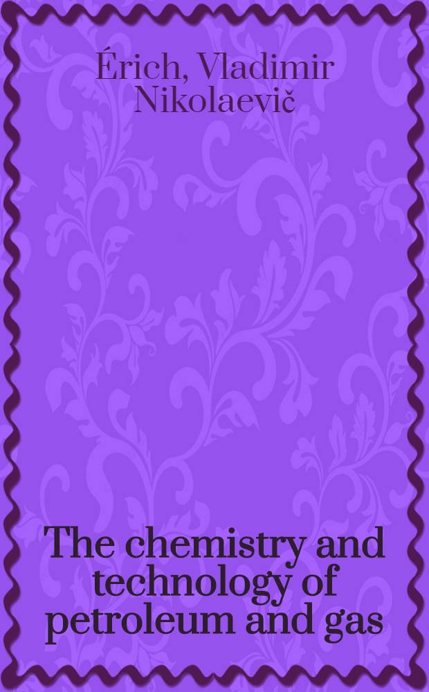 The chemistry and technology of petroleum and gas