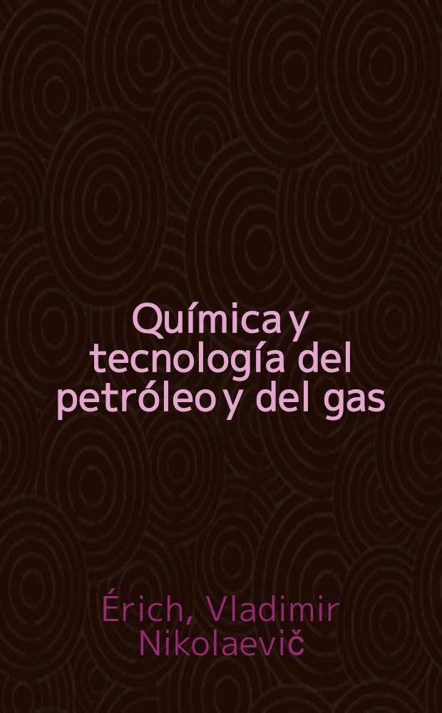 Química y tecnología del petróleo y del gas