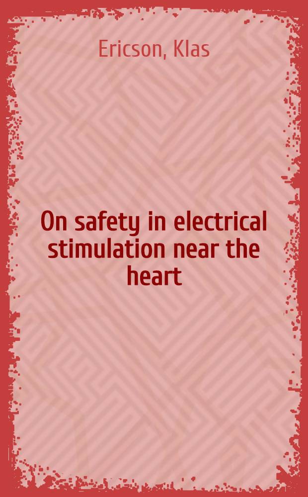 On safety in electrical stimulation near the heart : Engineering a. physiol. considerations, with spec. ref. to transcutaneous electrical nerve stimulation : Diss.