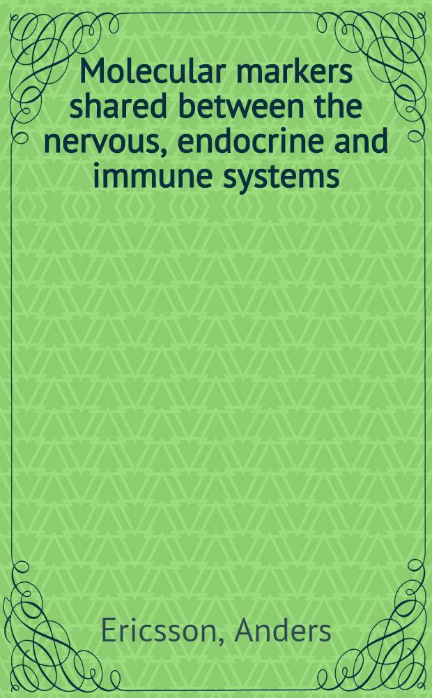 Molecular markers shared between the nervous, endocrine and immune systems : Akad. avh