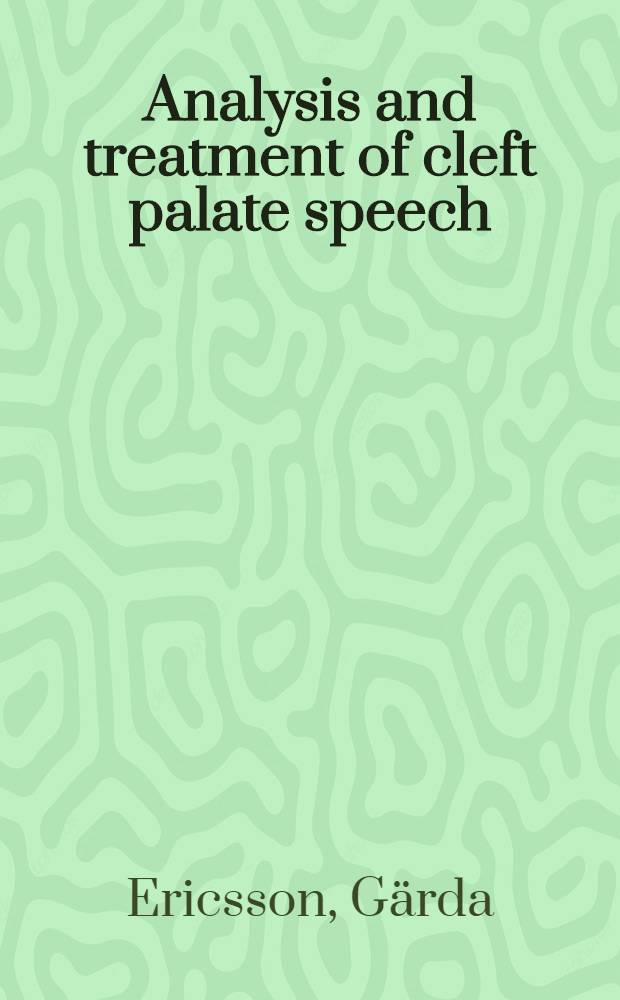 Analysis and treatment of cleft palate speech : Some acoustic-phonetic observ. : Akad. avh
