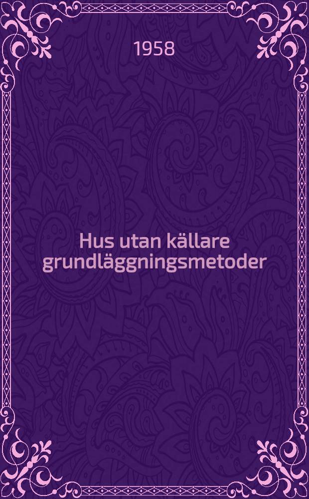 Hus utan källare grundläggningsmetoder