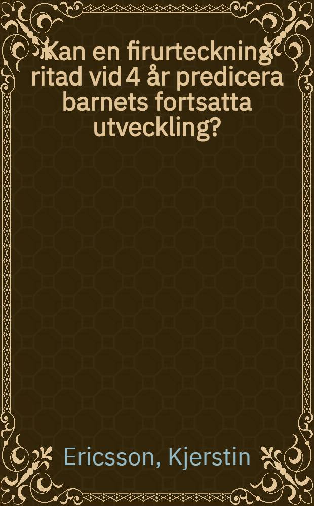 Kan en firurteckning ritad vid 4 år predicera barnets fortsatta utveckling? : En uppföljning av vissa delar av 4-årskontrollen fram till 12 år
