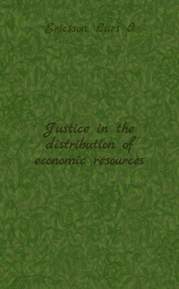 Justice in the distribution of economic resources : A critical and normative study