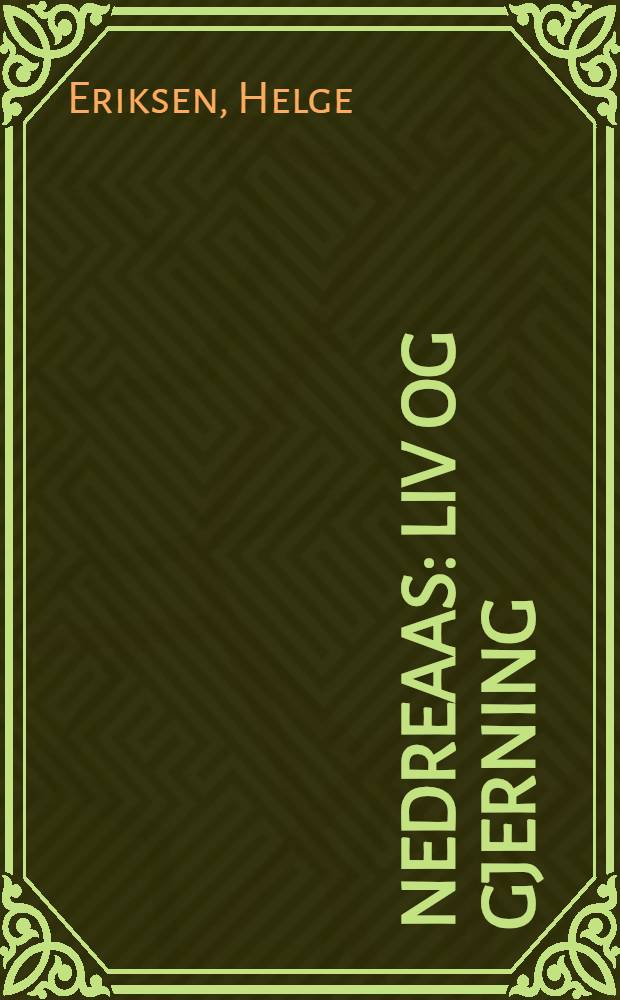 Nedreaas : Liv og gjerning