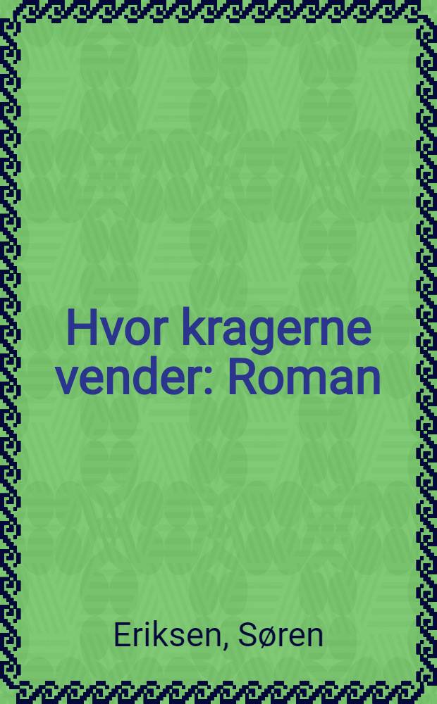Hvor kragerne vender : Roman