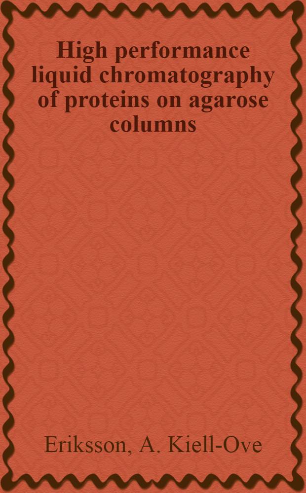 High performance liquid chromatography of proteins on agarose columns : Molecularsieve and hydrophobic-interaction chromatography : Diss.