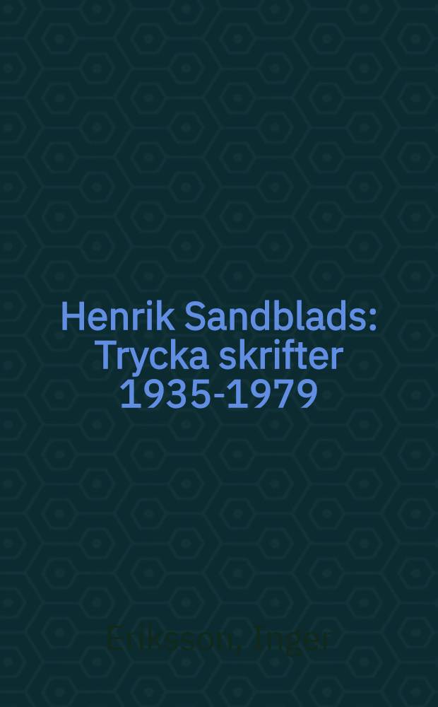 Henrik Sandblads : Trycka skrifter 1935-1979 : Diss.