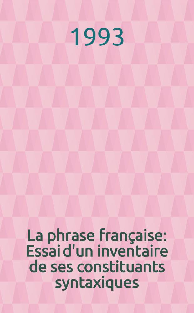 La phrase française : Essai d'un inventaire de ses constituants syntaxiques