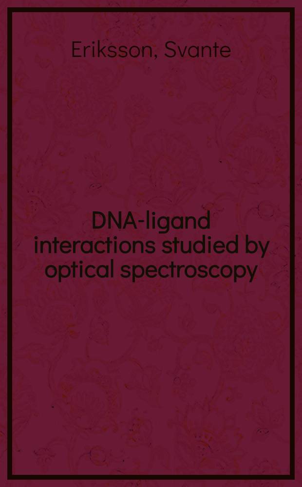 DNA-ligand interactions studied by optical spectroscopy : Akad. avh