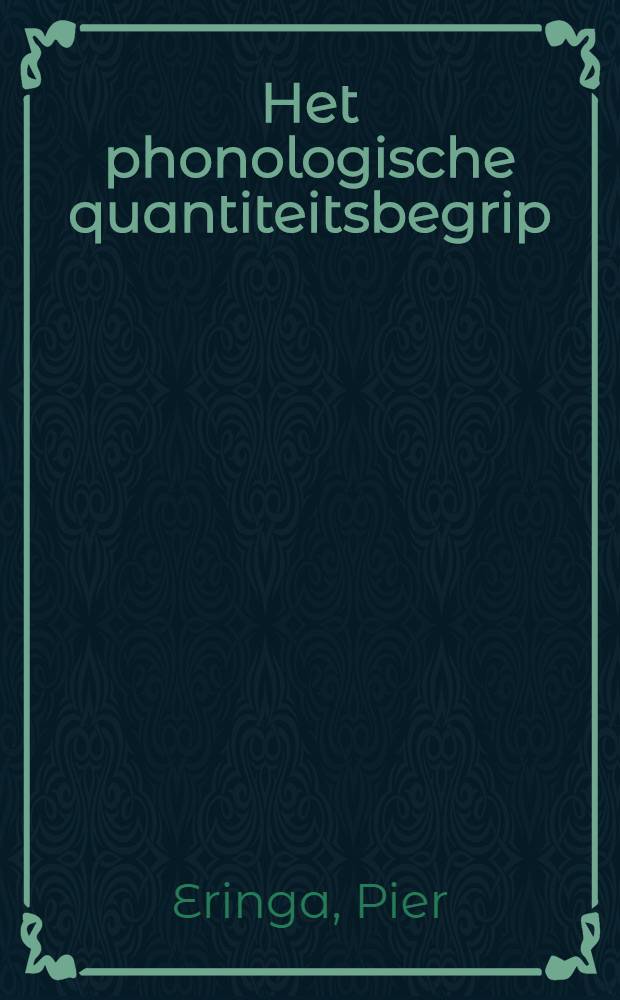 Het phonologische quantiteitsbegrip : Tijdsaspecten van de taal : Proefschrift ... de Univ. te Amsterdam ..