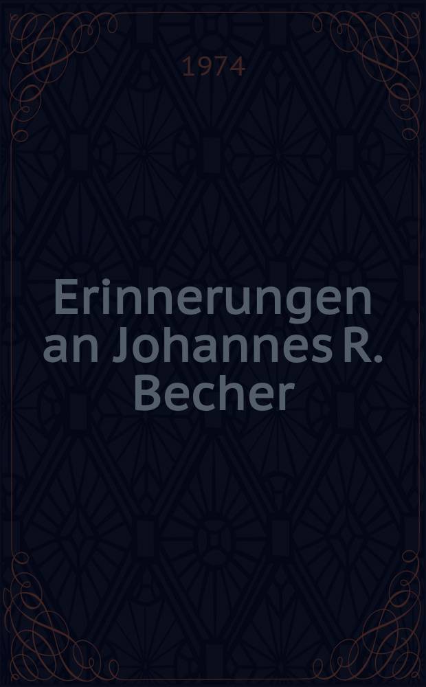 Erinnerungen an Johannes R. Becher