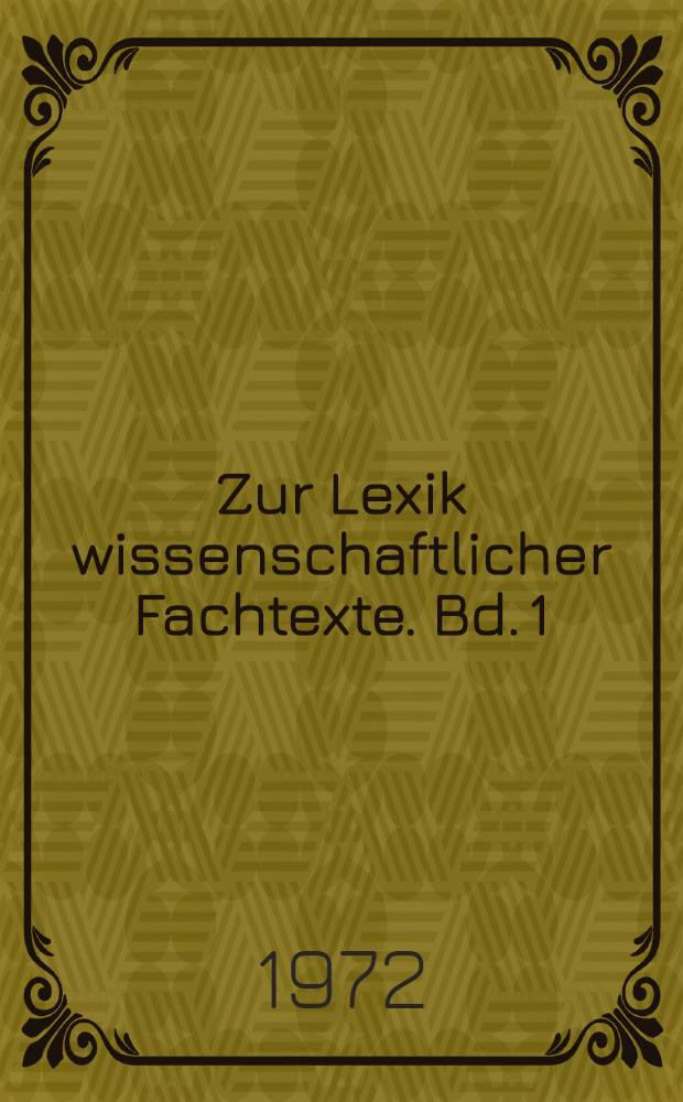 Zur Lexik wissenschaftlicher Fachtexte. [Bd. 1] : Verben-Frequenz und Verwendungsweise